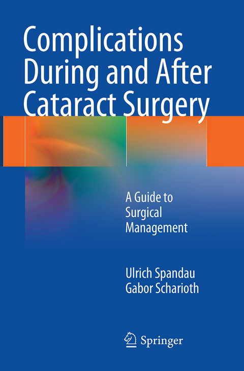 Complications During and After Cataract Surgery - Ulrich Spandau, Gabor Scharioth