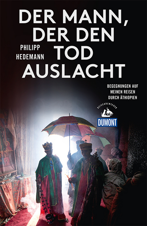 Der Mann, der den Tod auslacht (DuMont Reiseabenteuer) - Philipp Hedemann