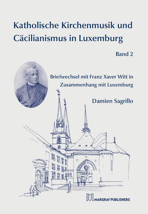Katholische Kirchenmusik und Cäcilianismus in Luxemburg Band 2 - Damien Sagrillo