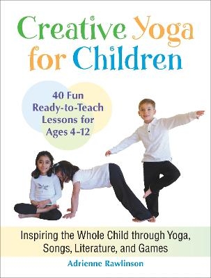 Creative Yoga for Children - Adrienne Rawlinson