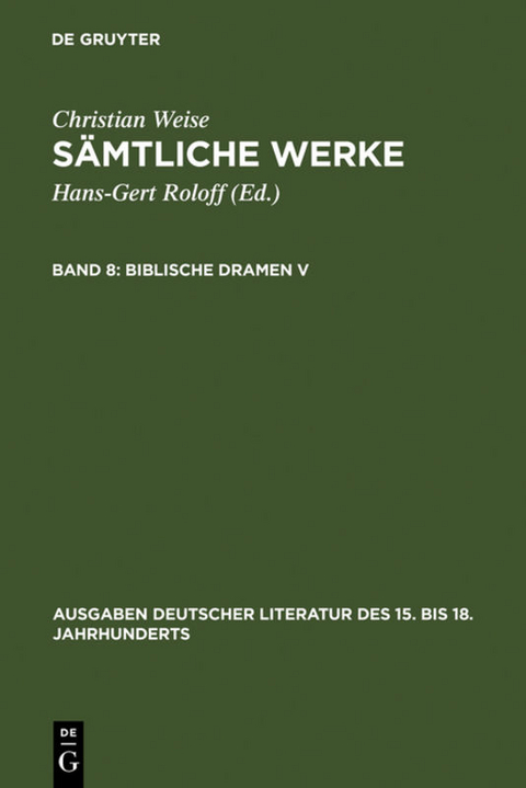 Christian Weise: Sämtliche Werke / Biblische Dramen V - Christian Weise