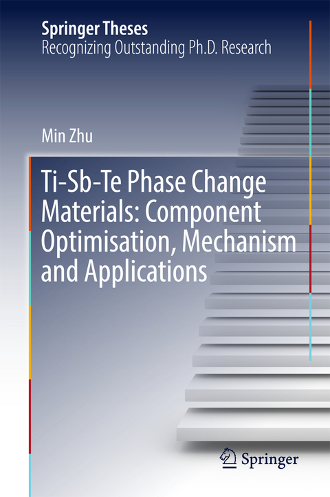 Ti-Sb-Te Phase Change Materials: Component Optimisation, Mechanism and Applications - Min Zhu