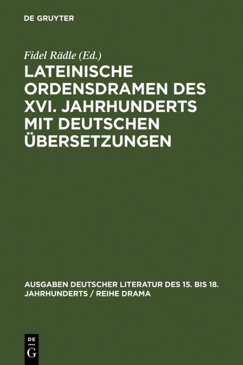 Lateinische Ordensdramen des XVI. Jahrhunderts mit deutschen Übersetzungen - 