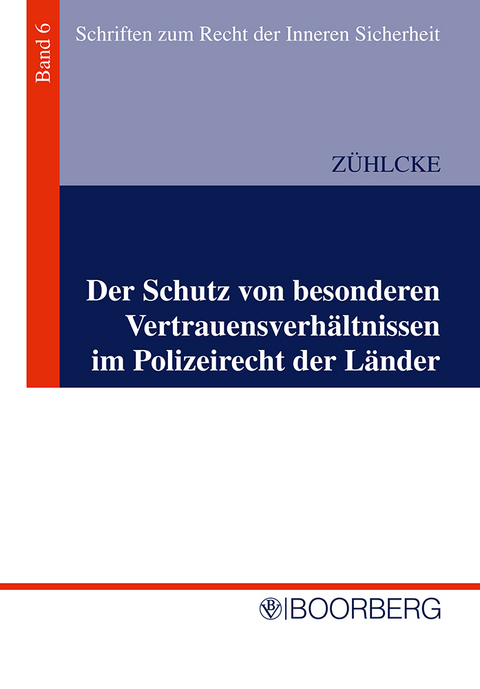 Der Schutz von besonderen Vertrauensverhältnissen im Polizeirecht der Länder - Jochen Zühlcke