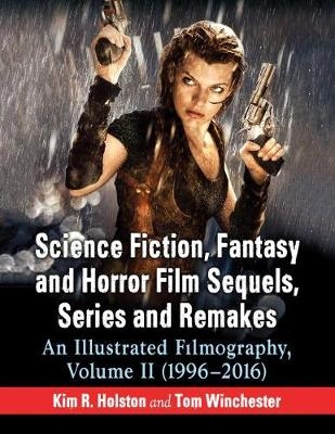 Science Fiction, Fantasy and Horror Film Sequels, Series and Remakes - Kim R. Holston, Tom Winchester