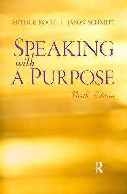 Speaking with a Purpose - Arthur Koch, Jason Schmitt