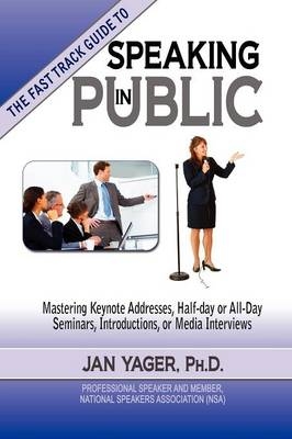 TThe Fast Track Guide to Speaking in Public - PhD Jan Yager