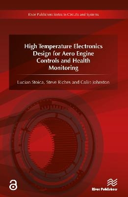 High Temperature Electronics Design for Aero Engine Controls and Health Monitoring - Lucian Stoica, Steve Riches, Colin Johnston