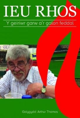 Ieu Rhos - Y Geiriwr Garw a'r Galon Feddal - Gwasg Carreg Gwalch