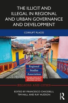 The Illicit and Illegal in Regional and Urban Governance and Development - 
