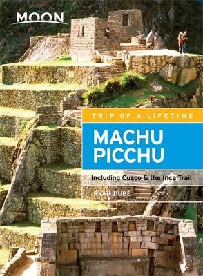 Moon Machu Picchu (Third Edition) - Ryan Dubé