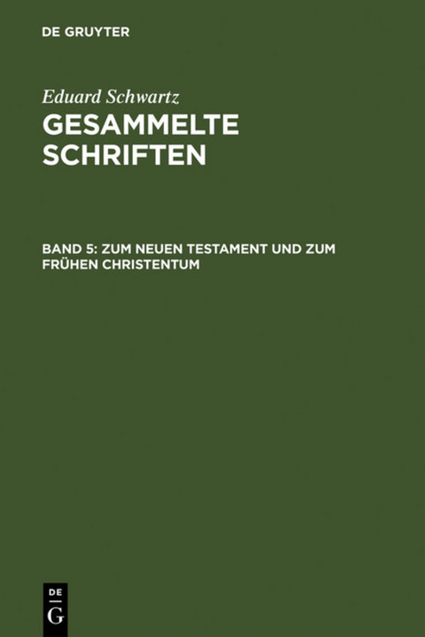 Eduard Schwartz: Gesammelte Schriften / Zum Neuen Testament und zum Frühen Christentum - Eduard Schwartz
