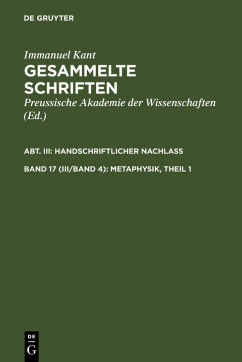 Immanuel Kant: Gesammelte Schriften. Abtheilung III: Handschriftlicher Nachlass / Metaphysik, Theil 1 - Immanuel Kant