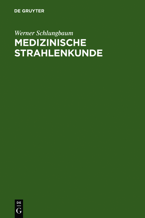 Medizinische Strahlenkunde - Werner Schlungbaum
