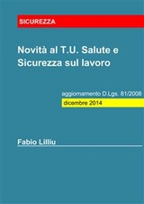 Novità al T.U. Salute e Sicurezza sul lavoro - aggiornamento D.Lgs. 81/2008: dicembre 2014 - Fabio Lilliu