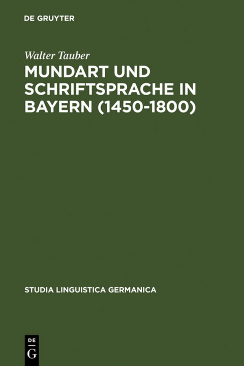 Mundart und Schriftsprache in Bayern (1450-1800) - Walter Tauber