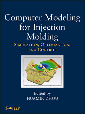Computer Modeling for Injection Molding – Simulation, Optimization and Control - H Zhou