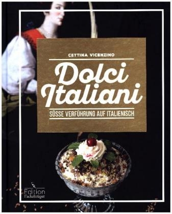 Dolci Italiani - Süße Verführung auf Italienisch - Cettina Vicenzino