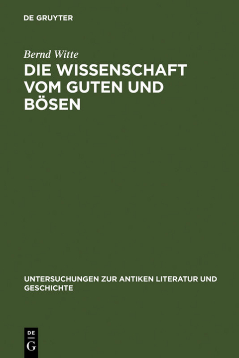 Die Wissenschaft vom Guten und Bösen - Bernd Witte