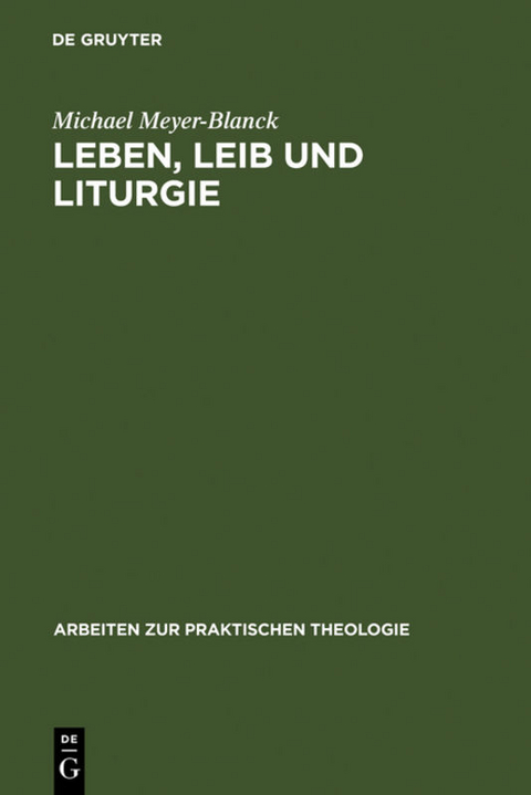 Leben, Leib und Liturgie - Michael Meyer-Blanck