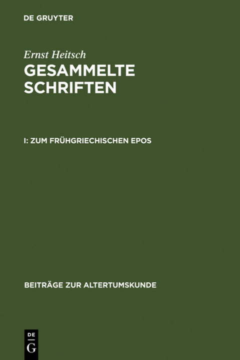Ernst Heitsch: Gesammelte Schriften / Zum frühgriechischen Epos - Ernst Heitsch