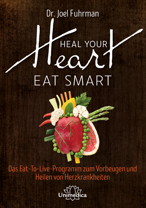 Heal Your Heart - Eat Smart - Joel Fuhrman