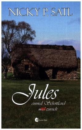 Jules: Einmal Schottland und nie zurück - Nicky P. Satl