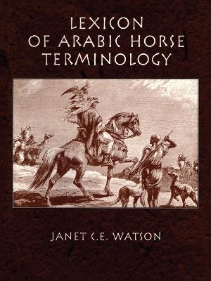 Lexicon Of Arabic Horse Terminology - Janet C.E. Watson