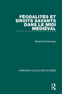 Féodalités et droits savants dans le Midi Médiéval - Gérard Giordanengo