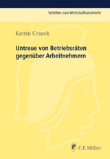 Untreue von Betriebsräten gegenüber Arbeitnehmern - Katrin Cosack