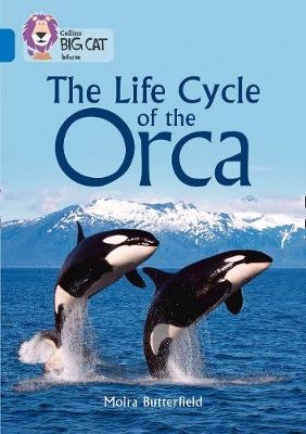 The Life Cycle of the Orca - Moira Butterfield