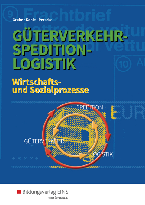 Güterverkehr - Spedition - Logistik - Detlev Grube, Nicoll Kahle, Jörg Perseke