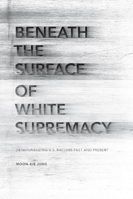 Beneath the Surface of White Supremacy - Moon-Kie Jung