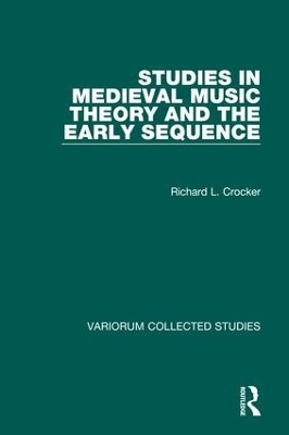 Studies in Medieval Music Theory and the Early Sequence - Richard L. Crocker