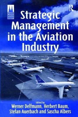 Strategic Management in the Aviation Industry - Herbert Baum, Stefan Auerbach