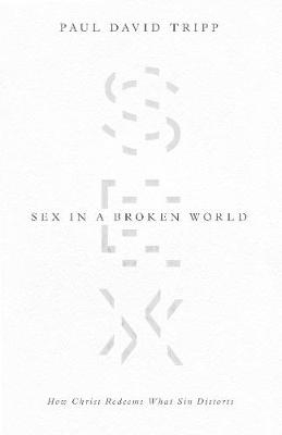 Sex in a Broken World - Paul David Tripp