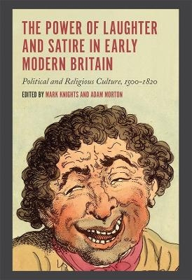 The Power of Laughter and Satire in Early Modern Britain - 