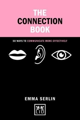Connection Book: 50 Ways To Communicate More Effectively - Emma Serlin