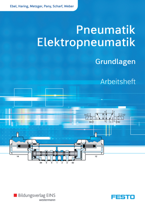 Pneumatik und Elektropneumatik - Frank Ebel, Wolfgang Haring, Michel Metzger, Markus Pany, Sabine Scharf, Ralph-Christoph Weber