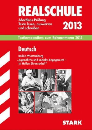 Training Abschlussprüfung Realschule Baden-Württemberg / Text-Kompendium zum Rahmenthema 2013 - Texte lesen, auswerten und schreiben -  Redaktion