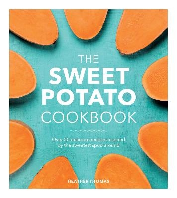 The Sweet Potato Cookbook - Heather Thomas