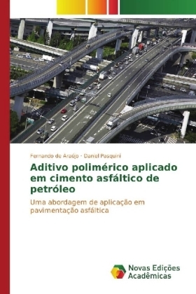 Aditivo polimÃ©rico aplicado em cimento asfÃ¡ltico de petrÃ³leo - Fernando de AraÃºjo, Daniel Pasquini