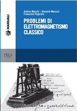 Problemi di elettromagnetismo classico - Andrea Macchi, Giovanni Moruzzi, Francesco Pegoraro