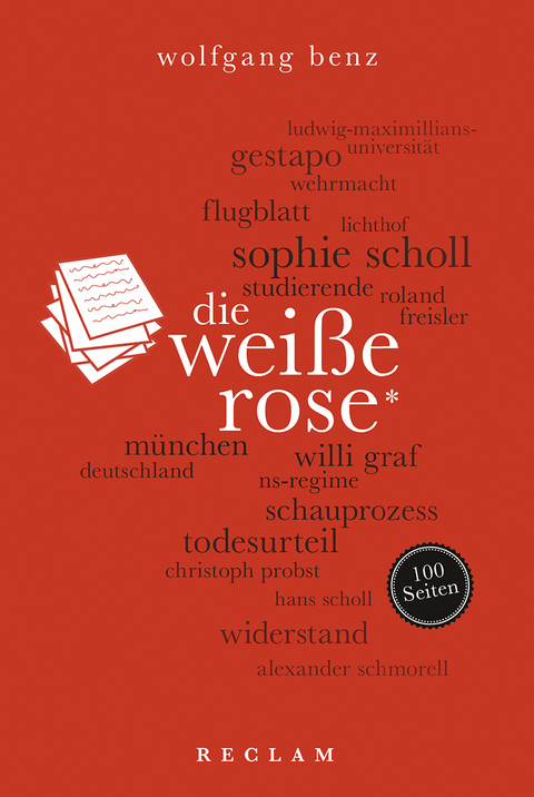 Die Weiße Rose. 100 Seiten - Wolfgang Benz