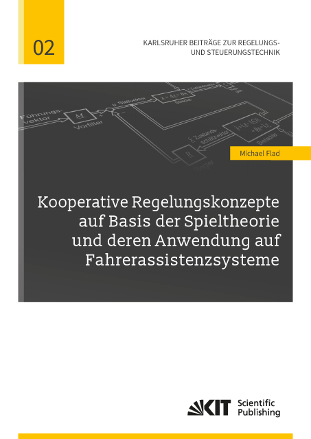 Kooperative Regelungskonzepte auf Basis der Spieltheorie und deren Anwendung auf Fahrerassistenzsysteme - Michael Flad