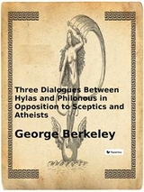 Three Dialogues Between Hylas and Philonous in Opposition to Sceptics and Atheists - George Berkeley