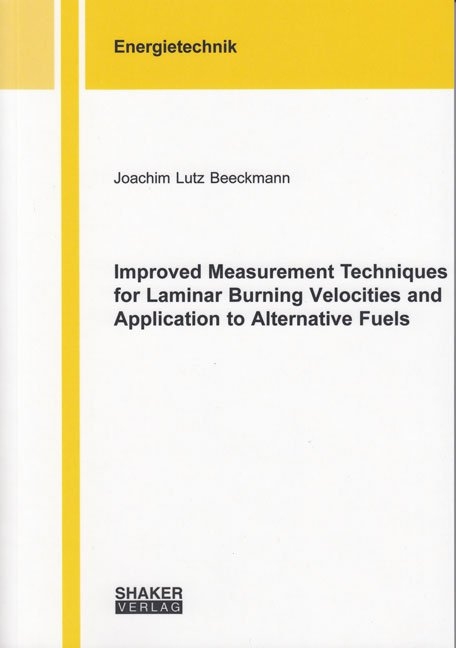 Improved Measurement Techniques for Laminar Burning Velocities and Application to Alternative Fuels - Joachim Lutz Beeckmann