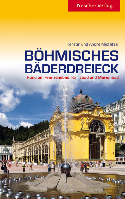 Reiseführer Böhmisches Bäderdreieck - André Micklitza, Kerstin Micklitza