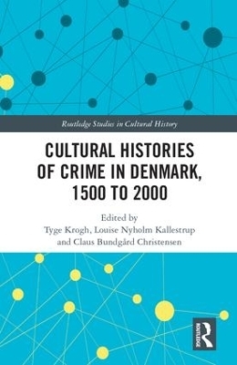 Cultural Histories of Crime in Denmark, 1500 to 2000 - 