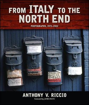 From Italy to the North End - Anthony V. Riccio